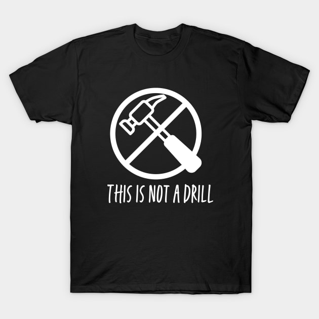 This is not a drill - white print T-Shirt by Karma Chameleon